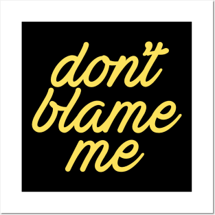 Dont Blame Me Cool Creative Beautiful Typography Design Posters and Art